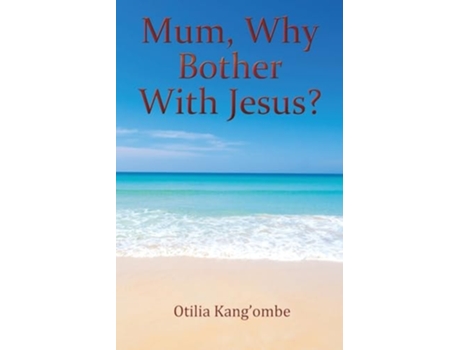 Livro Mum, Why Bother With Jesus? de Otilia Kang'ombe (Inglês)