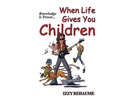 Livro When Life Gives You Children Knowledge is Power de Izzy Rehaume (Inglês)