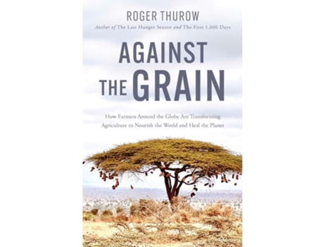 Livro Against The Grain De Roger Thurow (inglês)