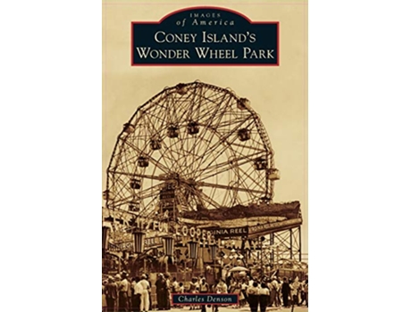 Livro Coney Islands Wonder Wheel Park de Charles Denson (Inglês - Capa Dura)