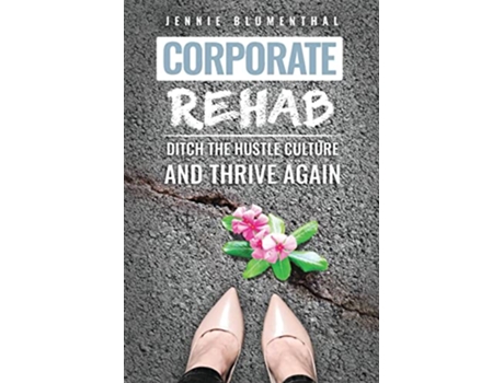 Livro Corporate Rehab Ditch the Hustle Culture and Thrive Again de Jennie Blumenthal (Inglês)