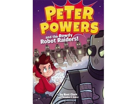 Livro peter powers and the rowdy robot raiders de kent clark,brandon t. snider (inglês)