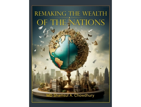 Livro Remaking the Wealth of the Nations de Md Shamsul A Chowdhury (Inglês)