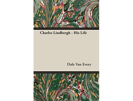 Livro Charles Lindbergh His Life de Dale Van Every (Inglês)