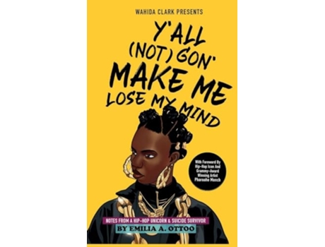 Livro YALL GON MAKE ME LOSE MY MIND Notes from a Hip-Hop Unicorn amp Suicide Survivor de Emilia A Ottoo (Inglês - Capa Dura)