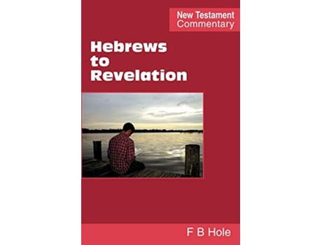 Livro Hebrews to Revelation de Frank Binford Hole (Inglês)
