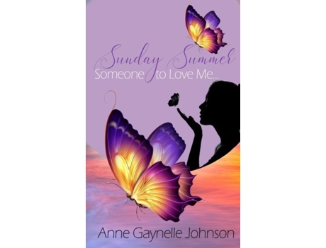 Livro Sunday Summer Someone To Love Me... De Anne Gaynelle Johnson (inglês)