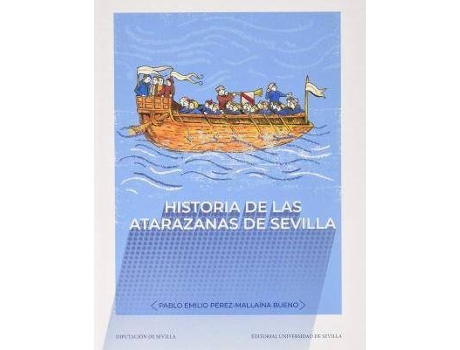 Livro Historia De Las Atarazanas De Sevilla de Pablo Emilio Pérez-Mallaína Bueno (Espanhol)