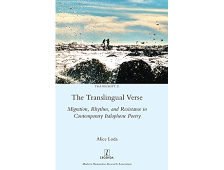 Livro The Translingual Verse Migration Rhythm and Resistance in Contemporary Italophone Poetry Transcript de Alice Loda (Inglês)