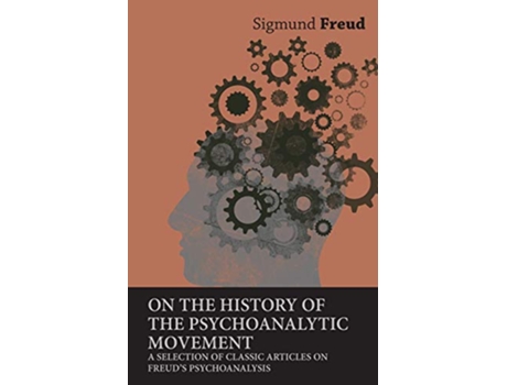 Livro On the History of the Psychoanalytic Movement A Selection of Classic Articles on Freuds Psychoanalysis de Sigmund Freud (Inglês)