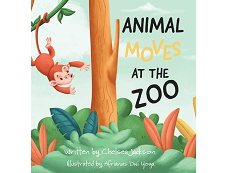 Livro Animal Moves at the Zoo de Chelsea R Jackson Afrianas Dwi Yoga (Inglês)