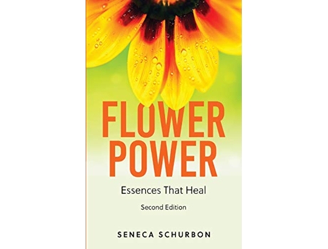 Livro Flower Power Essences That Heal de Seneca Schurbon (Inglês)