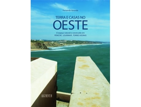 Livro Terra e Casas no Oeste - O Espaço Natural e Construído em Peniche, Lourinhã, Torres Vedras de Fernando Varanda (Português - Capa Dura)