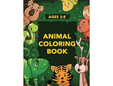 Livro Animal Coloring Book For Kids Activities For Toddlers, Preschoolers, Boys Amp Girls Ages 3-4, 4-6, 6-8 De Activity Nest (inglês)