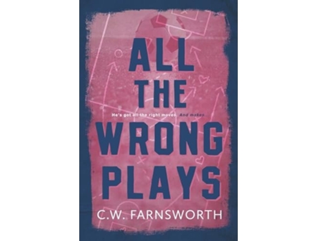 Livro All The Wrong Plays de CW Farnsworth (Inglês)