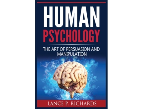 Livro Human Psychology The Art Of Persuasion And Manipulation de Richards (Inglês)