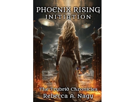Livro Phoenix Rising Initiation The Trybrid Chronicles de Rebecca A Nagy (Inglês)