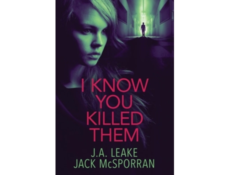 Livro I Know You Killed Them de J A Leake e Jack Mcsporran (Inglês - Capa Dura)