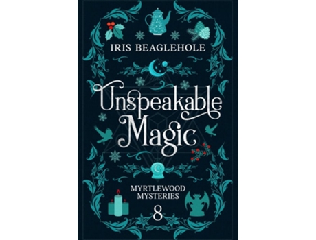 Livro Unspeakable Magic de Iris Beaglehole (Inglês)