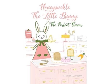 Livro Honeysuckle The Little Bunny The Perfect Flavor de Sierra Jacobson (Inglês)