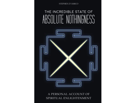 Livro The Incredible State of Absolute Nothingness A Personal Account of Spiritual Enlightenment de Stephen DAmico (Inglês)