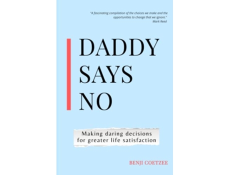 Livro Daddy says no Making daring decisions for greater life satisfaction de Benji Coetzee (Inglês)