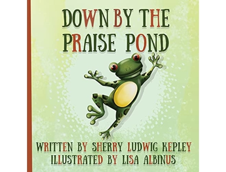 Livro Down By The Praise Pond de Sherry Ludwig Kepley (Inglês)