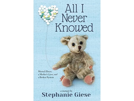Livro All I Never Knowed Mental Illness a Mothers Love and a Broken System de Stephanie Giese (Inglês)