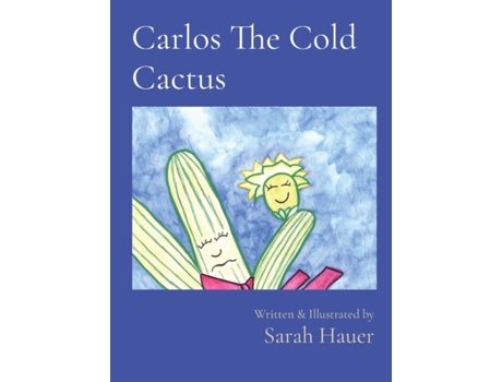 Livro Carlos The Cold Cactus: Written & Illustrated by Sarah Hauer (Inglês)