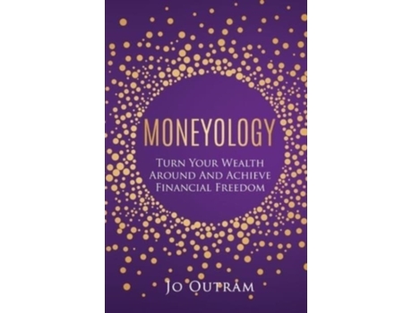 Livro Moneyology: Turn Your Wealth Around & Achieve Financial Freedom Jo Outram (Inglês)