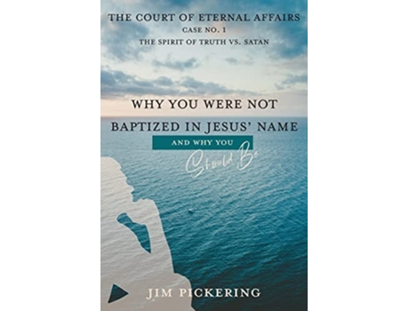 Livro Why You Were Not Baptized In Jesus Name De Jim Pickering (inglês)