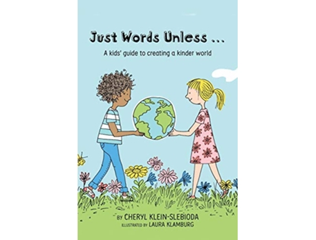 Livro Just Words Unless A kids guide to creating a kinder world de Cheryl Klein Slebioda (Inglês)