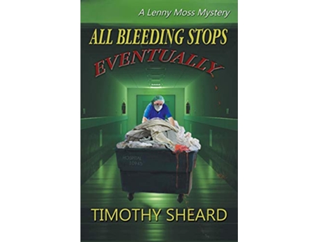 Livro All Bleeding Stops Eventually A Lenny Moss Mystery de Timothy Sheard (Inglês)
