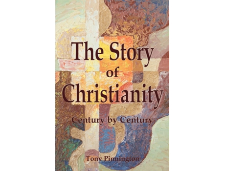 Livro The Story of Christianity Century by Century de Tony Pinnington (Inglês)