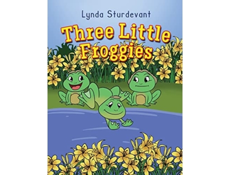Livro Three Little Froggies De Lynda Sturdevant (inglês)