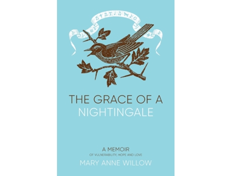 Livro The Grace of a Nightingale A Memoir of Vulnerability, Hope and Love de Mary Anne Willow (Inglês)