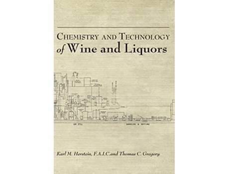 Livro Chemistry and Technology of Wines and Liquors de Karl M Herstein Thomas C Gregory (Inglês)