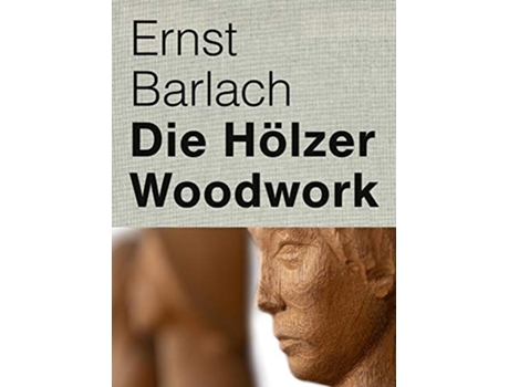 Livro Ernst Barlach Woodwork de Ernst Reemtsma (Inglês - Capa Dura)