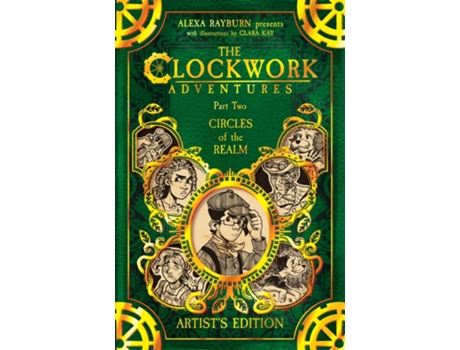 Livro The Clockwork Adventures Part Two, Circles of the Realm The Artists Edition Part Two, Circles of the Realm de Alexa Rayburn (Inglês)