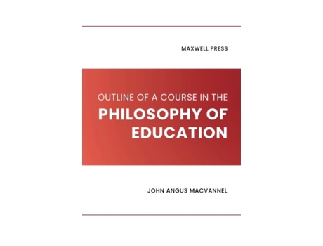 Livro Outline Of A Course In The Philosophy Of Education De John Angus Macvannel (inglês)
