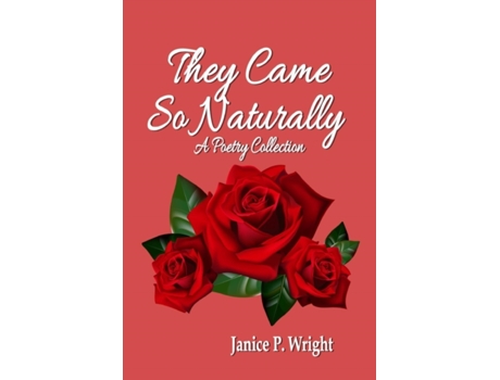 Livro They Came So Naturally: A Poetry Collection Janice P. Wright (Inglês)