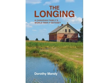Livro The Longing A Canadian Familys World War II Odyssey de Dorothy Mandy (Inglês)