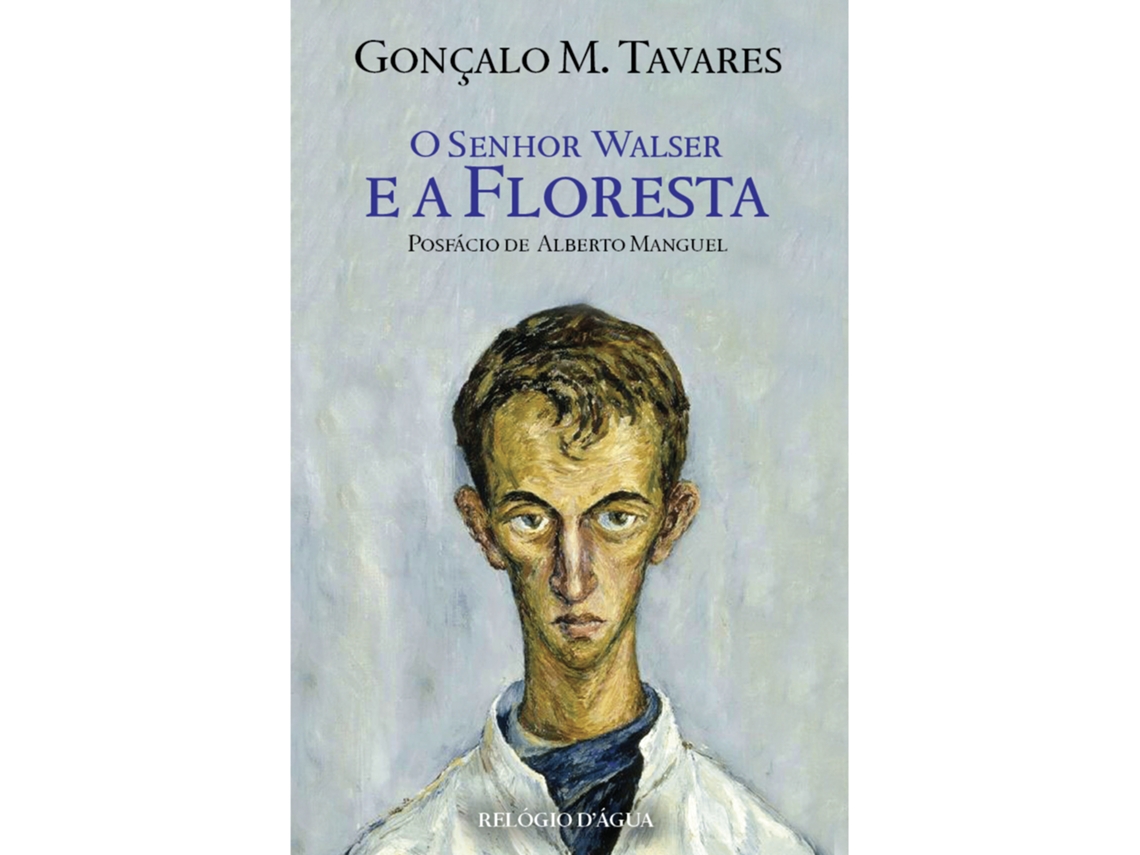 O Senhor Walser E A Floresta De Gonçalo M. Tavares