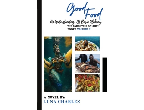 Livro Good Food - An Understanding Of Basic Alchemy VOL II de Luna Charles (Inglês)