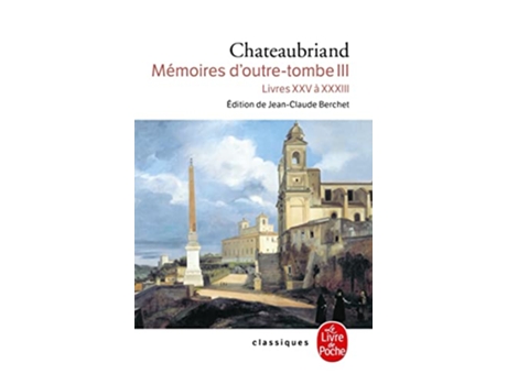 Livro Memoires D OutreTombe T03Livre XXV XXXIII Ldp Classiques French Edition de Francois Rene De Chateaubriand (Francês)