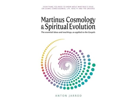Livro Martinus Cosmology and Spiritual Evolution The essential ideas and teachings as applied to the Gospels de Anton Jarrod (Inglês)