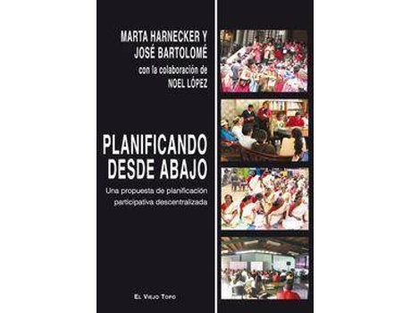 Livro Planificando desde abajo : una propuesta de planificación participativa descentralizada de José Bartolomé, Marta Harnecker (Espanhol)