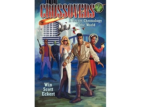 Livro Crossovers A Secret Chronology of the World Volume 2 de Win Scott Eckert (Inglês)