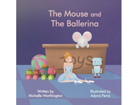 Livro The Mouse And The Ballerina De Michelle Worthington (inglês)