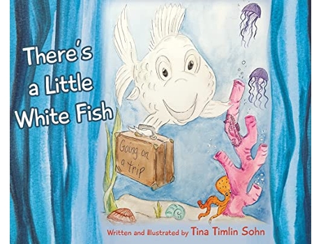 Livro Theres a Little White Fish de Tina Timlin Sohn (Inglês - Capa Dura)